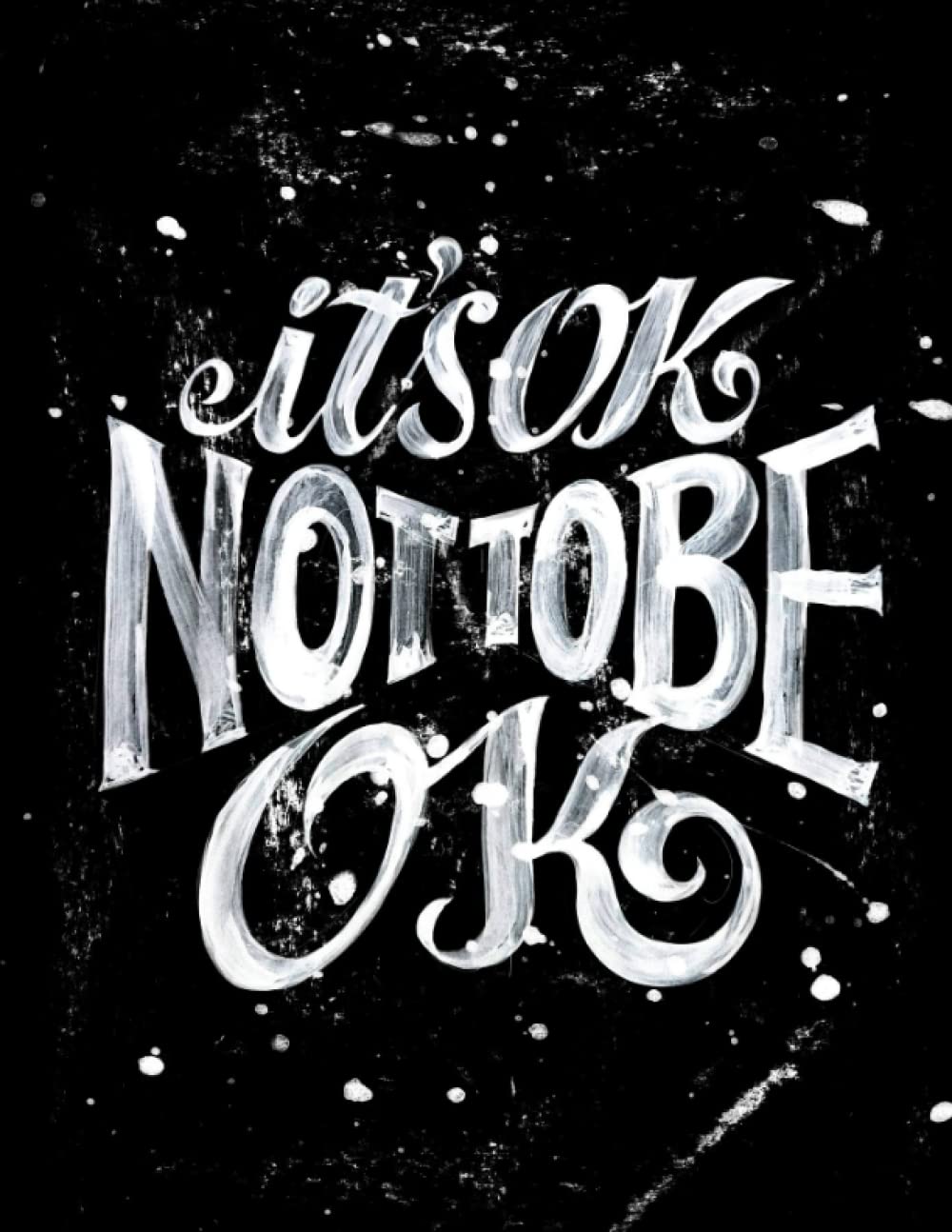 Its ok not to be ok: Inspirational Notebook Diary Gift for Women Men Girl, Motivational Journal Gift, 120 Lined Pages…