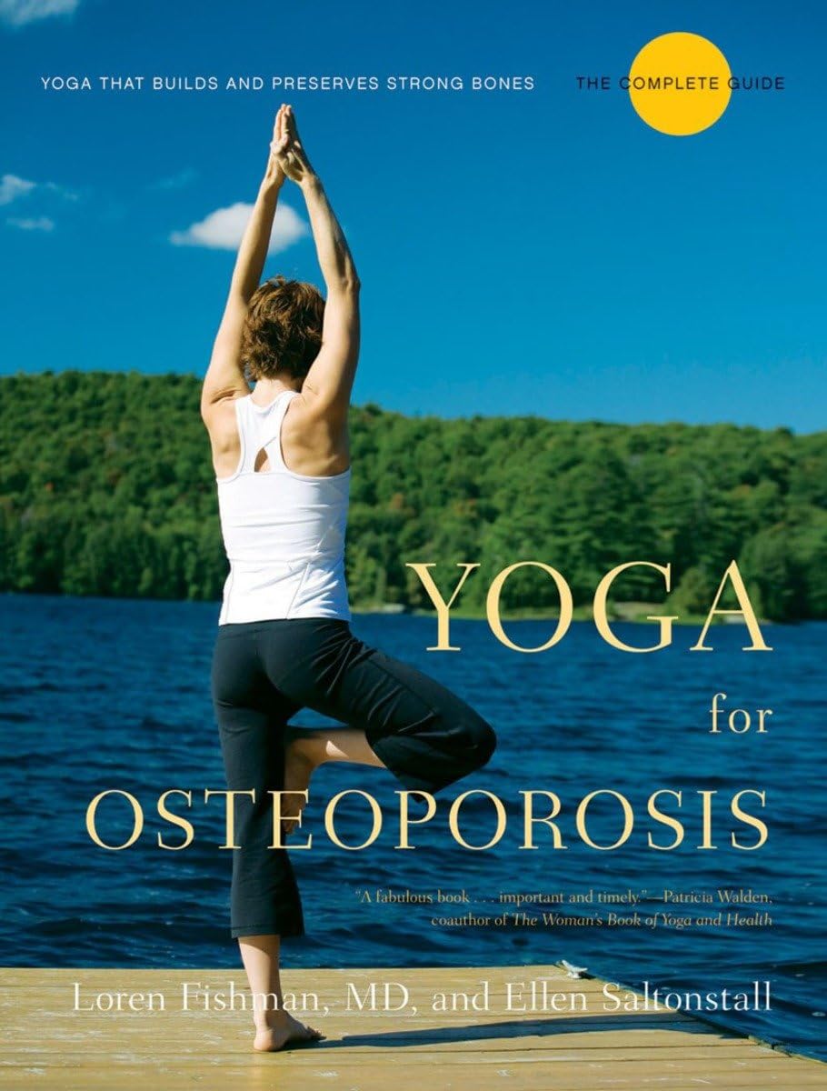 Yoga for Osteoporosis: The Complete Guide: Fishman Md, Loren