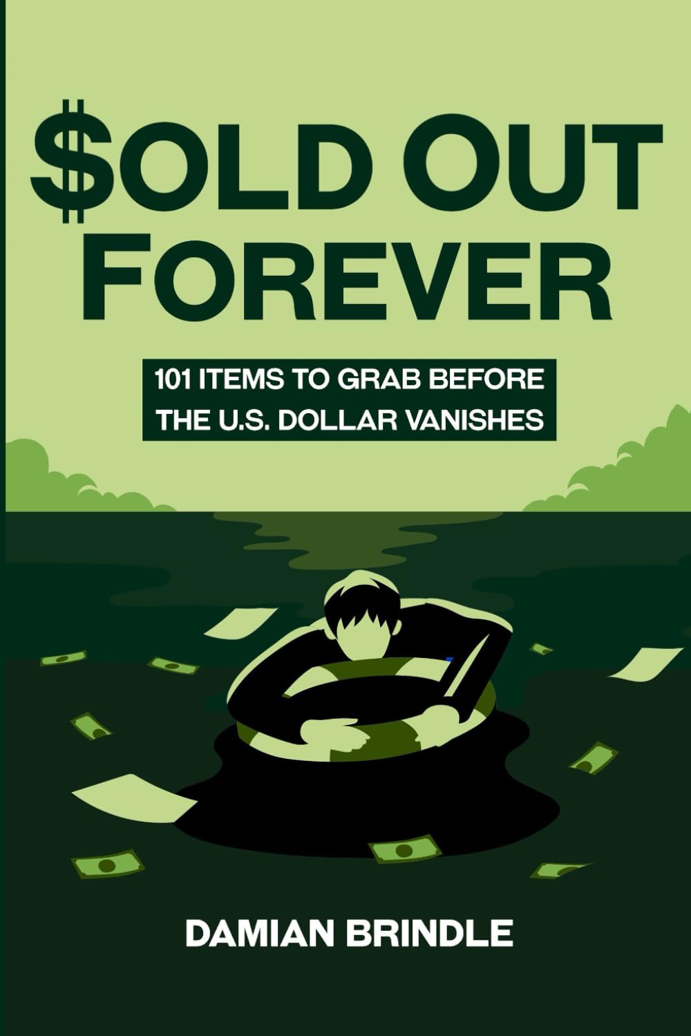 Sold Out Forever: 101 Items to Grab Before the U.S. Dollar Vanishes