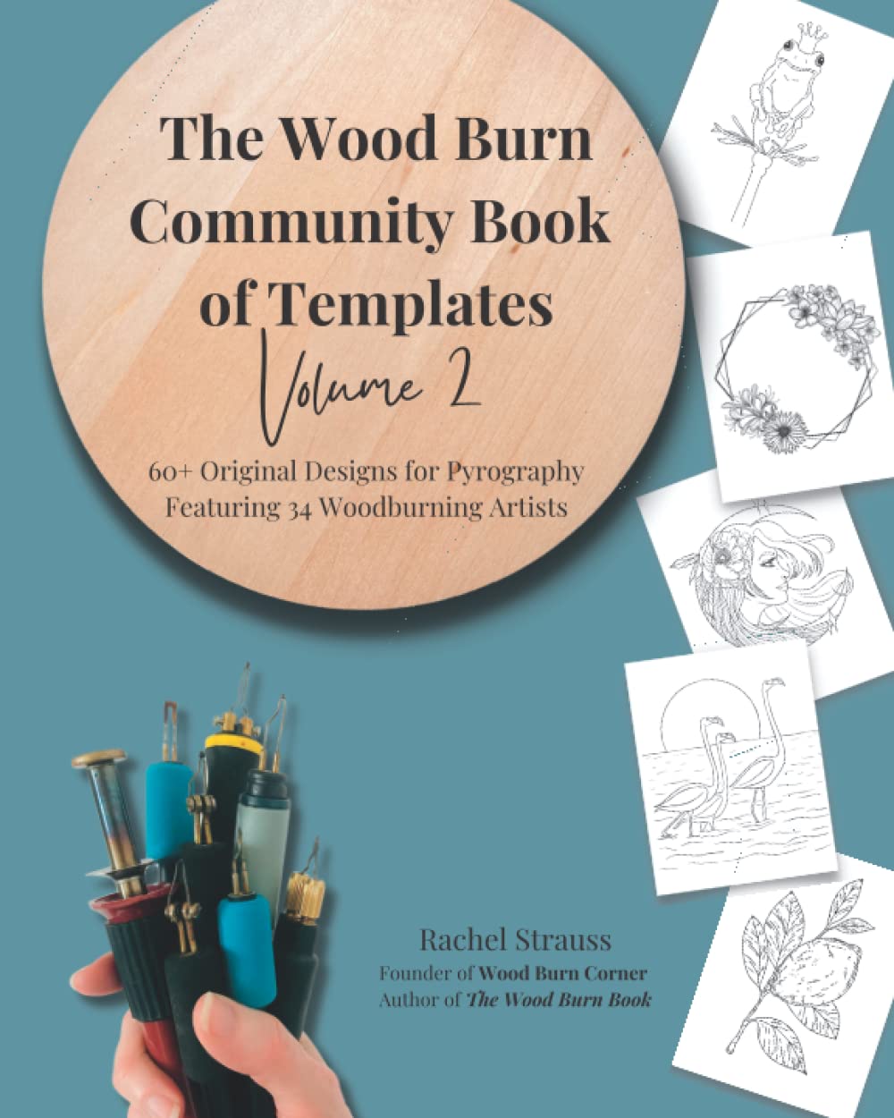 The Wood Burn Community Book of Templates - Volume 2: 60+ Original Designs for Pyrography Featuring 34 Woodburning Artists - FULL COLOR