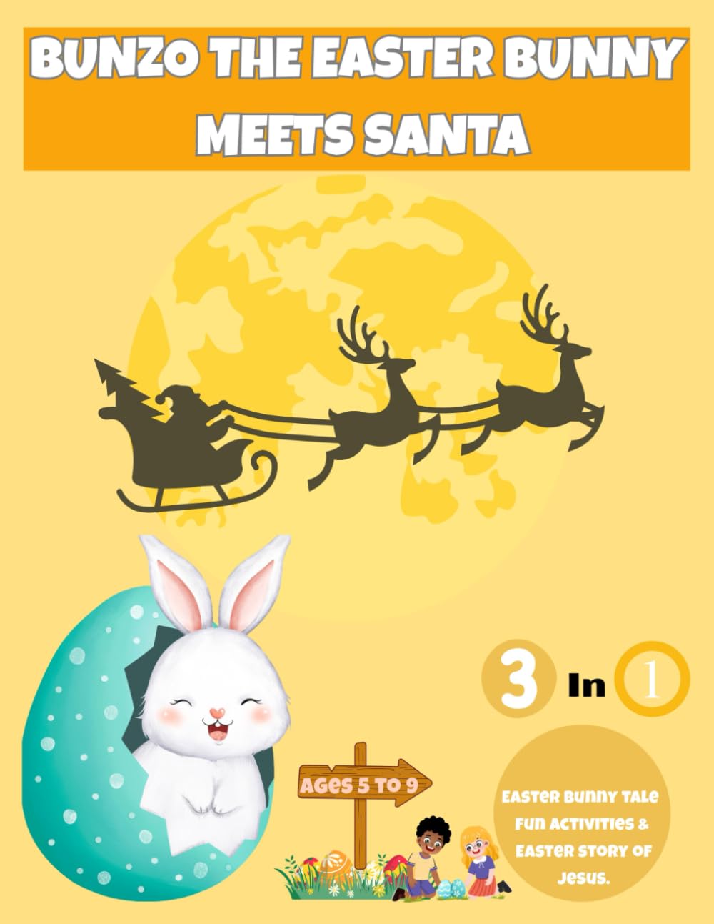Bunzo the Easter bunny meets Santa: 3-in-1 Easter bunny tale,Fun activities and Easter story of Jesus