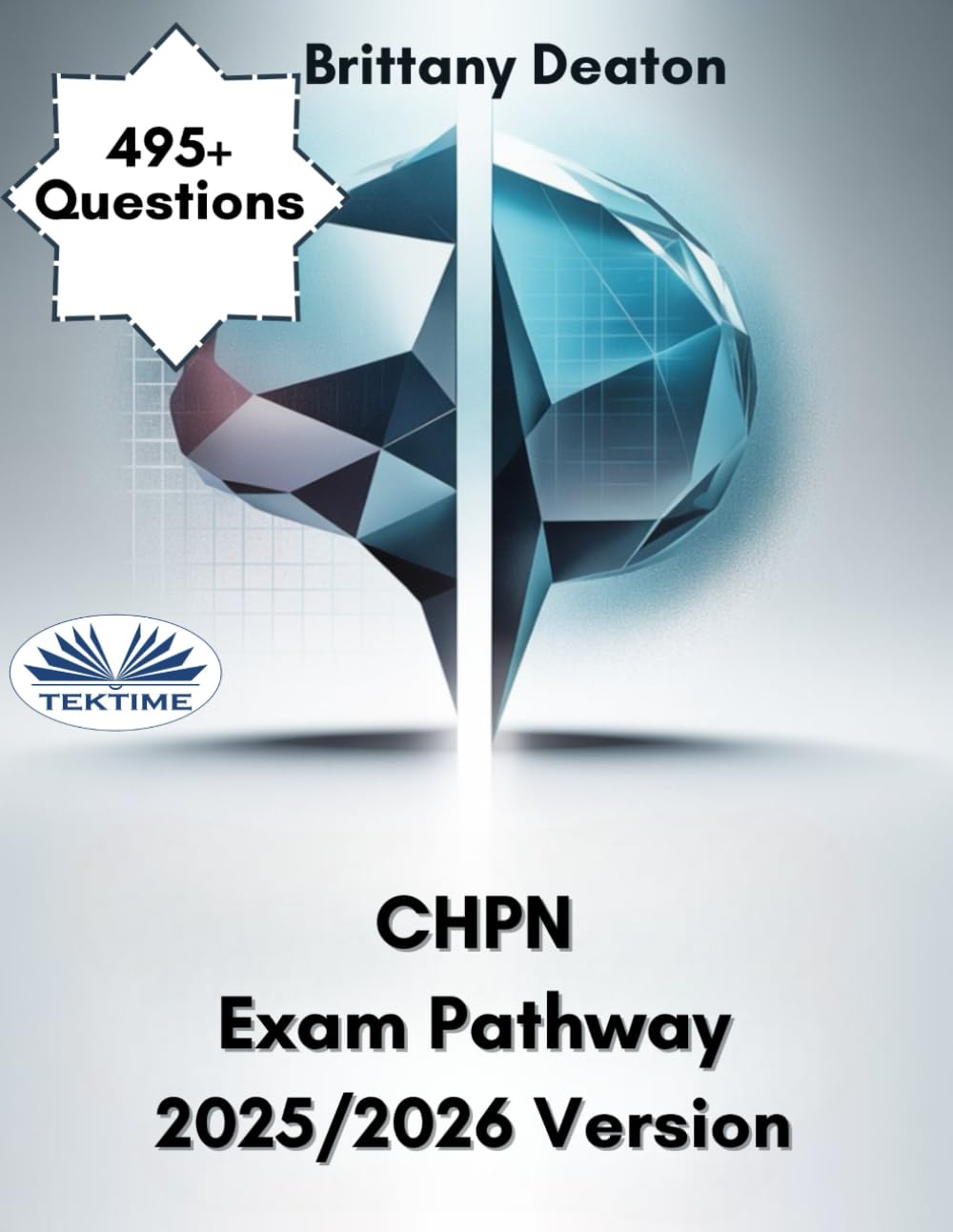 CHPN Exam Pathway 2025/2026 Version: 495+ Challenging Questions For The Certified Hospice And Palliative Nurse Exam
