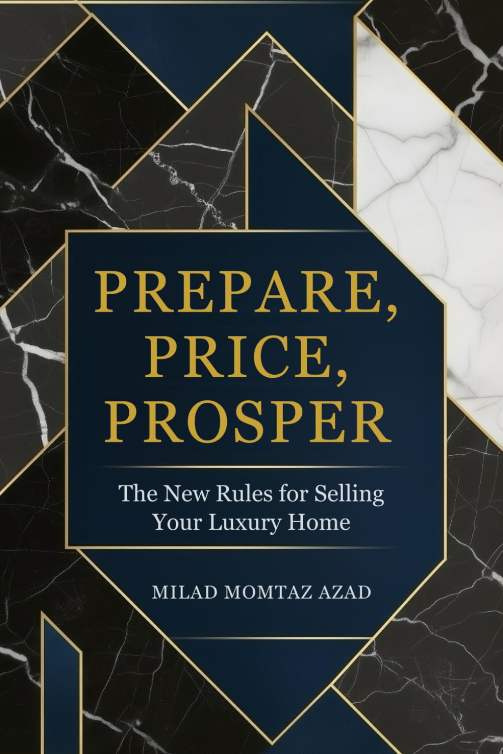 PREPARE, PRICE, PROSPER: The New Rules for Selling Your Luxury Home