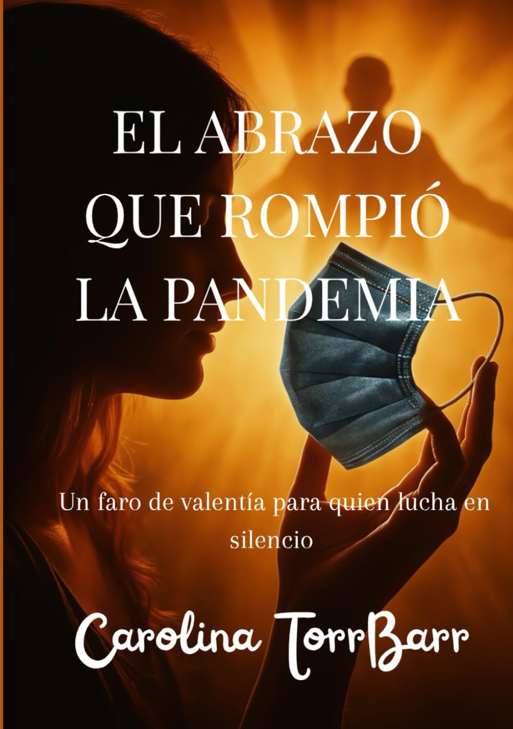 EL ABRAZO QUE ROMPIÓ LA PANDEMIA: Un faro de valentía para quien lucha en silencio