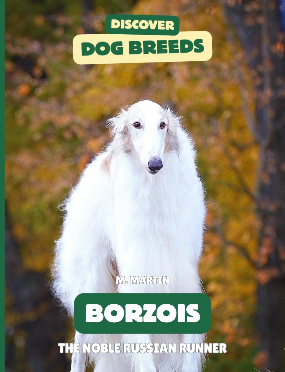Borzois: The Noble Russian Runner (Discover Dog Breeds)