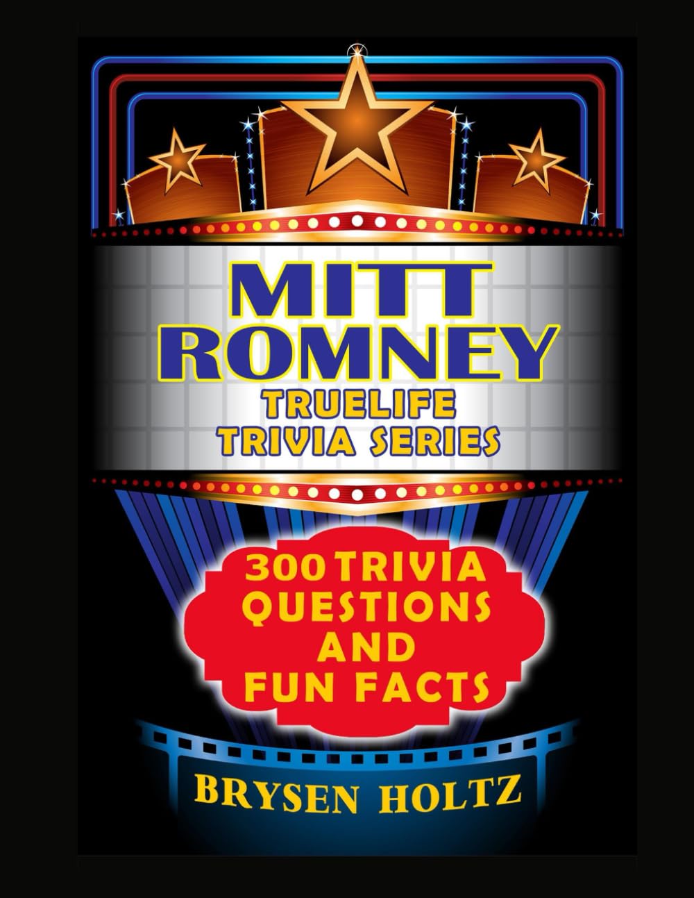 Truelife Trivia Mitt Romney: 300 Trivia Questions and Fun Facts (Truelife Trivia Series)
