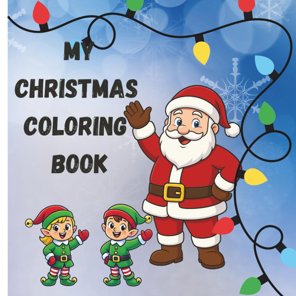 My Christmas Coloring Book: Fun Holiday Coloring for Little Artists