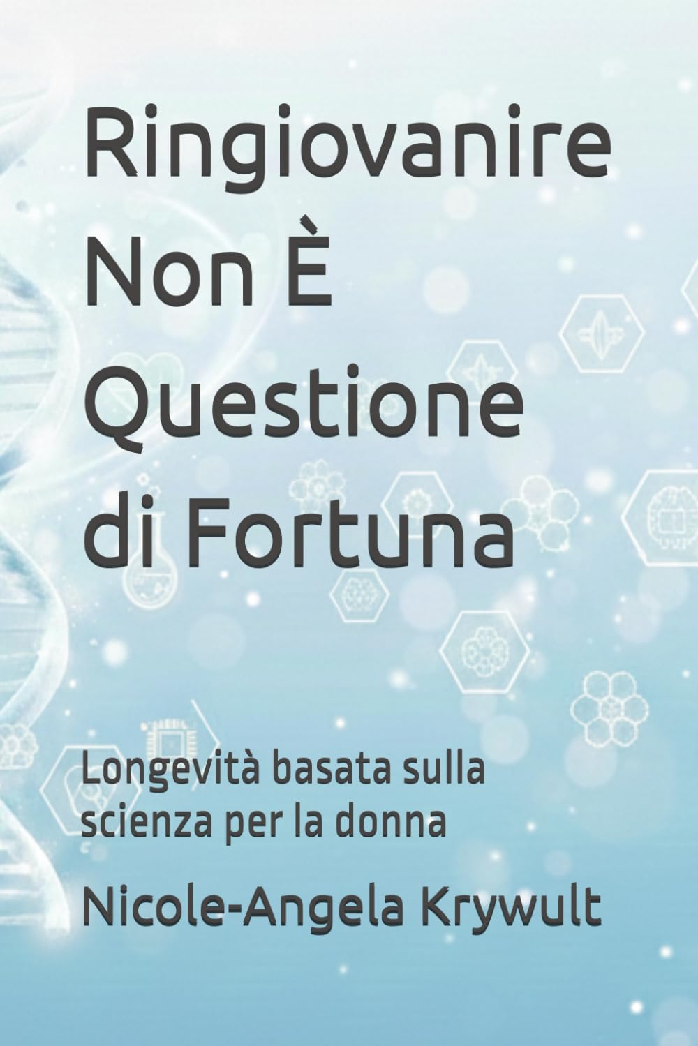 Ringiovanire Non È Questione di Fortuna: Longevità basata sulla scienza per la donna