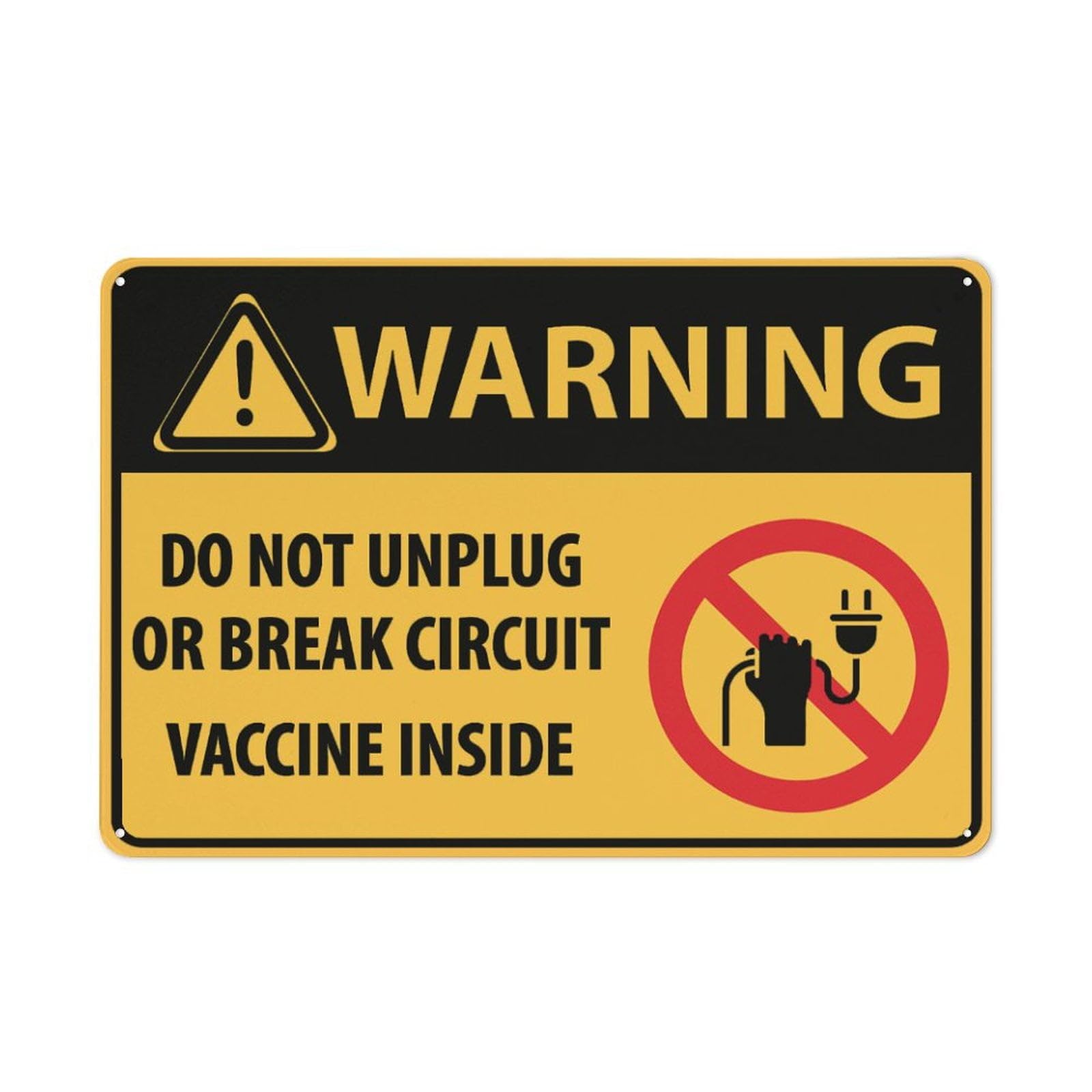 peiyeety Caution DoUnplug Or Break Circuit- Vaccine Inside Sign 12X8 Inch Aluminum Uv Ink Printed for House and Business