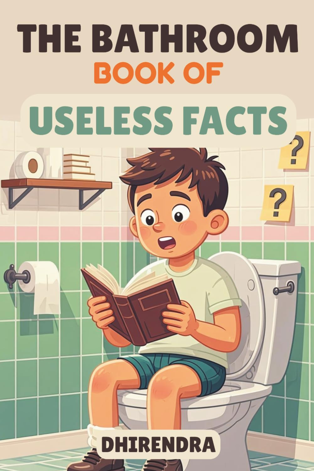 The Bathroom Book of Useless Facts: 300+ Weird, Funny & Mind-Blowing Trivia to Read on the Toilet | The Perfect Gag Gift for Curious Minds