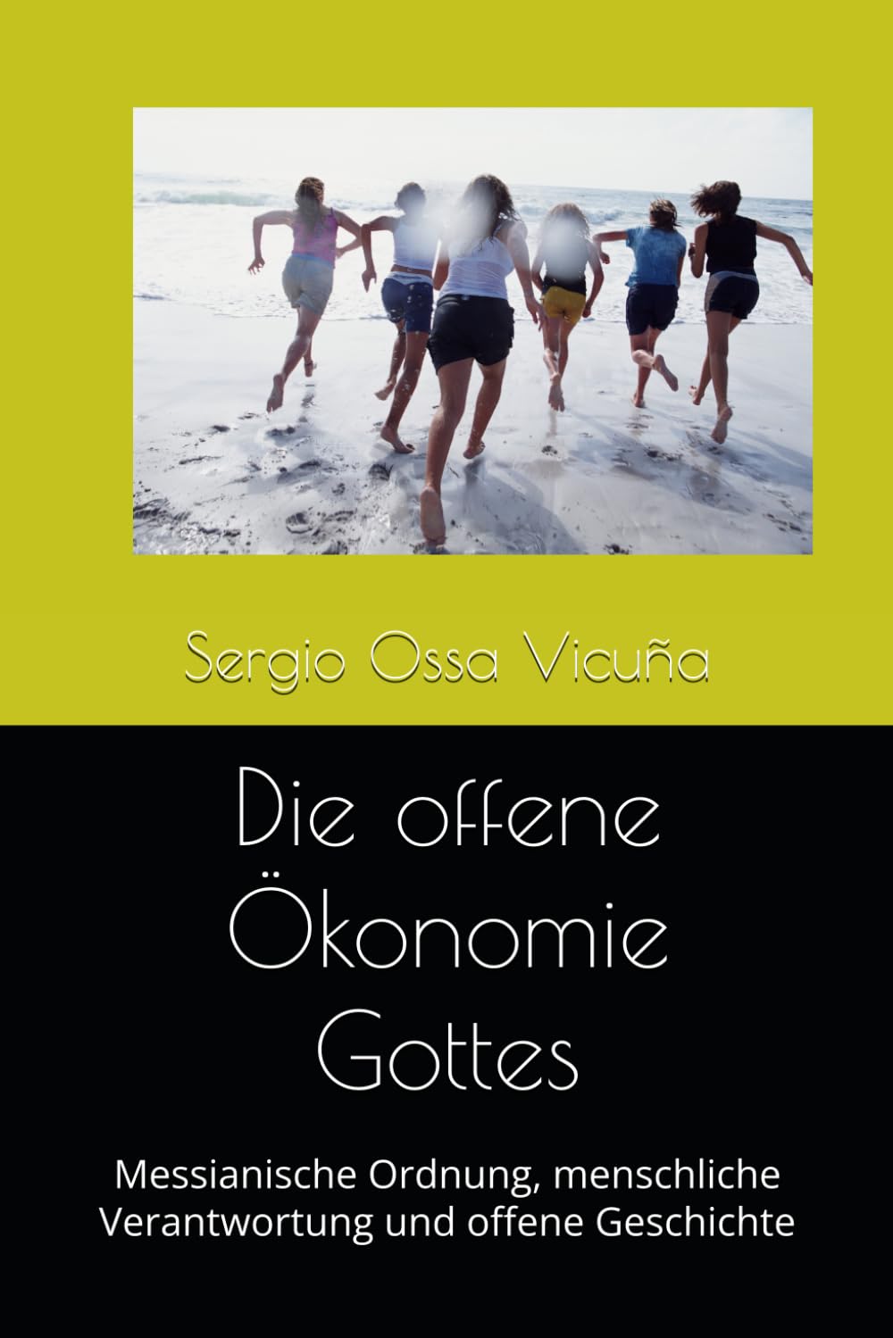 Die offene Ökonomie Gottes: Messianische Ordnung, menschliche Verantwortung und offene Geschichte