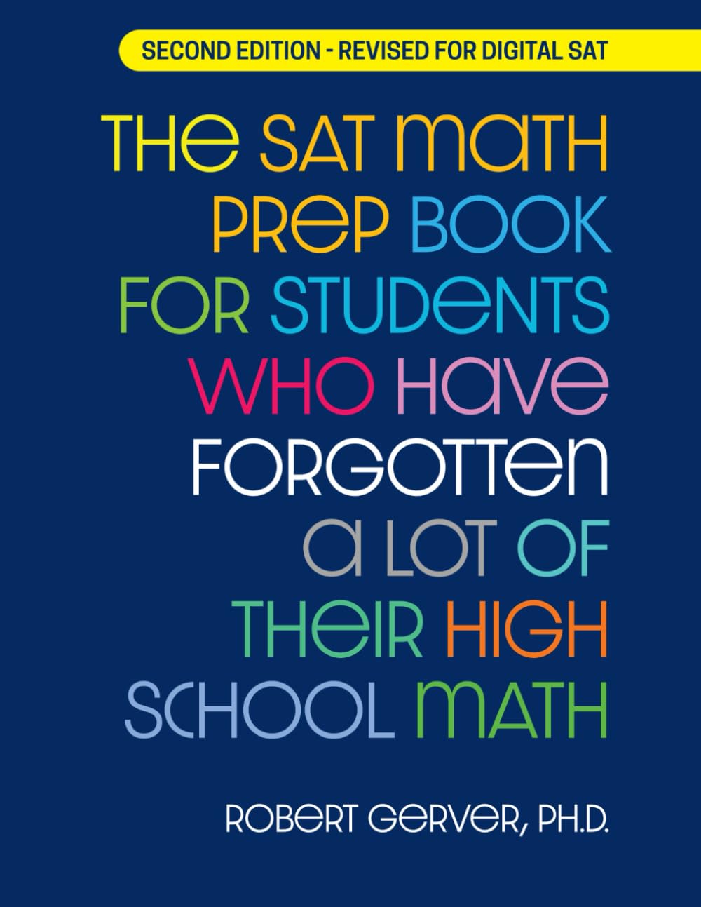 The SAT Math Prep Book for Students Who Have Forgotten a Lot of Their High School Math: Revised for Digital SAT