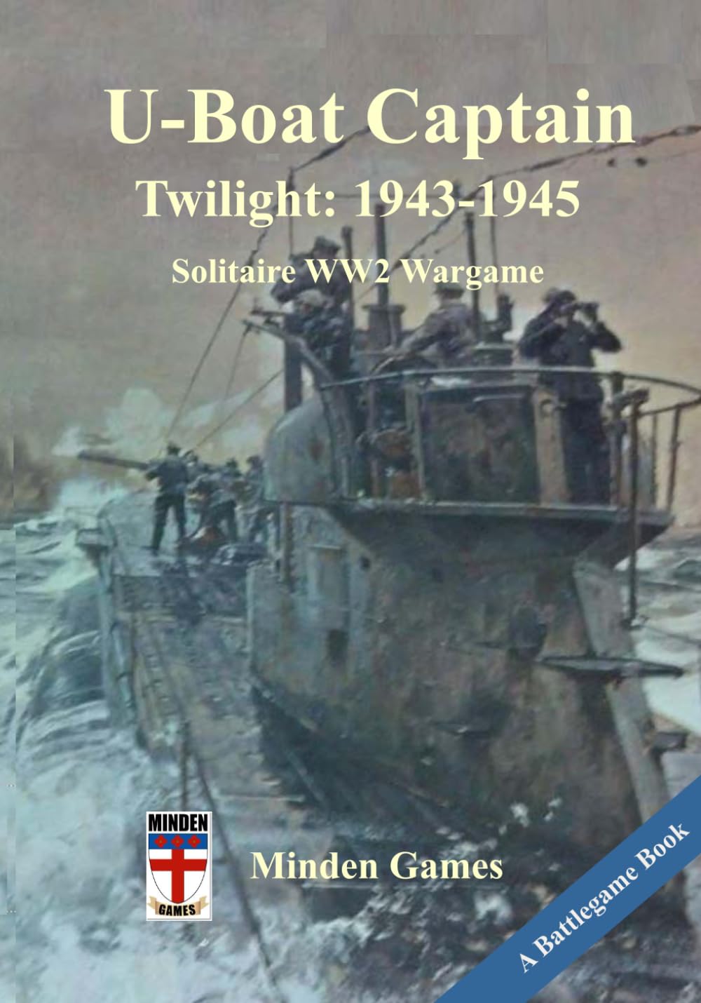 U-Boat Captain: Twilight, 1943-1945: Minden Games Solitaire WW2 Wargame, Vol. 2 of U-Boat Captain series covering the Submarine Battle of the Atlantic