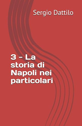 3 - La storia di Napoli nei particolari: 3° raccolta