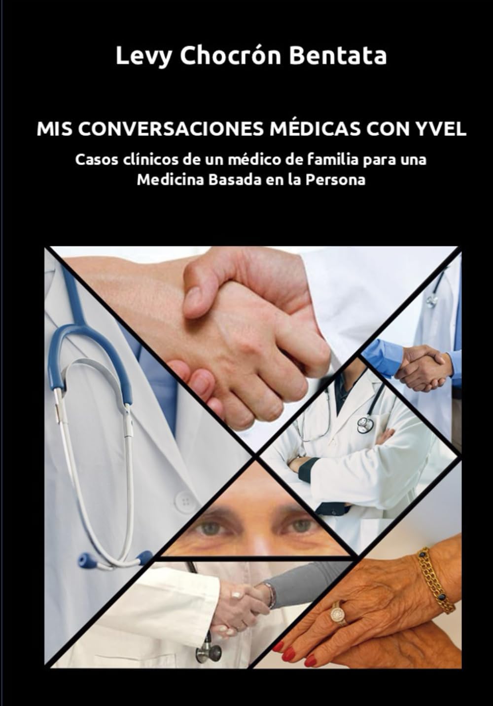 Mis conversaciones médicas con Yvel: Casos clínicos de un médico de familia para una Medicina Basada en la Persona