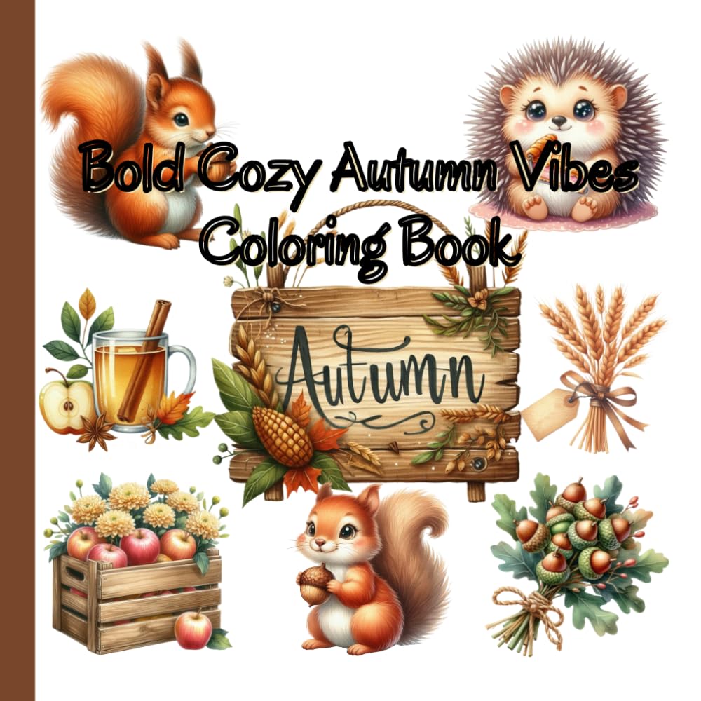Bold Cozy Autumn Vibes Coloring Book: Fall Harvest Vibes May Yours Be Of Plenty (Autumn and Fall Coloring Books)