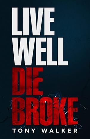 Live Well, Die Broke-Wow! eBook