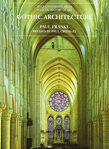 Gothic Architecture (The Yale University Press Pelican History of Art Series)
