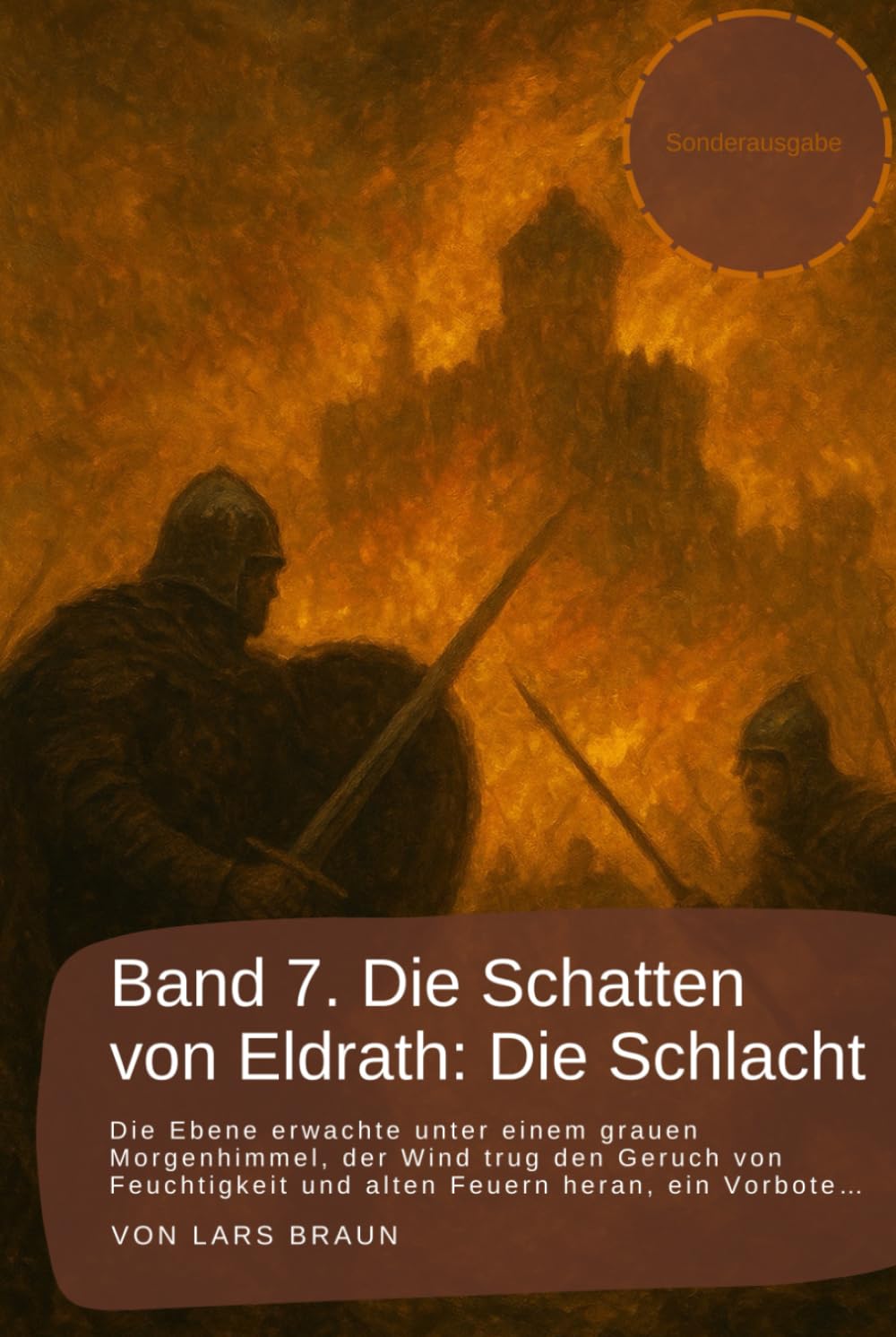 Band 7. Die Schatten von Eldrath: Die Schlacht.: Die Ebene erwachte unter einem grauen Morgenhimmel, der Wind trug den Geruch von Feuchtigkeit und ... rund um Eldrath und um Magie und Drachen.)