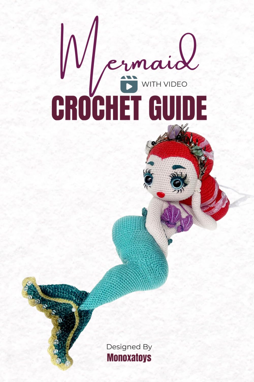Mermaid Doll: crochet guide with video (Monoxatoys Crochet Patterns Series)