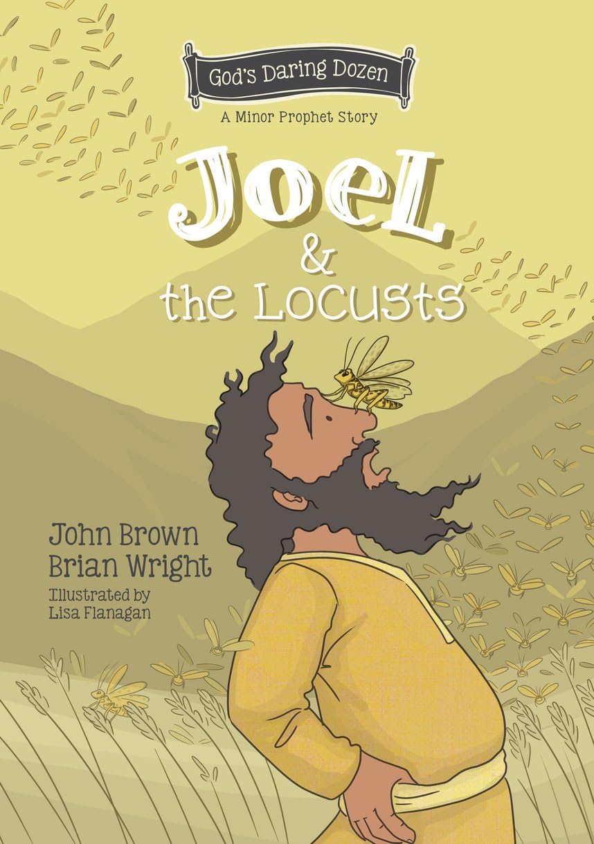 Joel and the Locusts: The Minor Prophets, Book 7 (God's Daring... - Brown, John