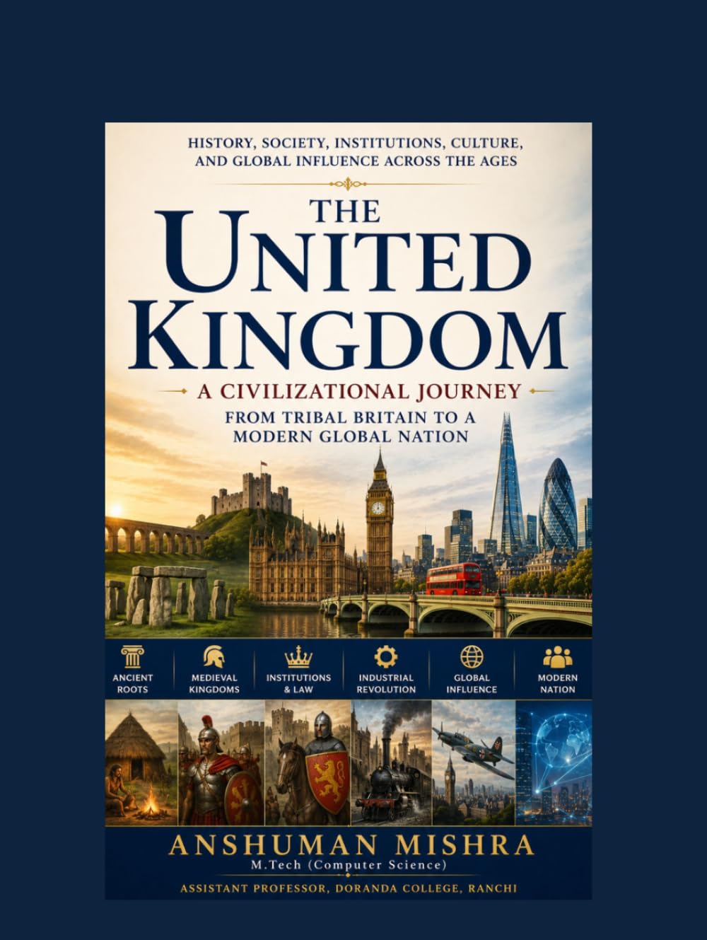 The United Kingdom: A Civilizational Journey from Tribal Britain to a Modern Global Nation