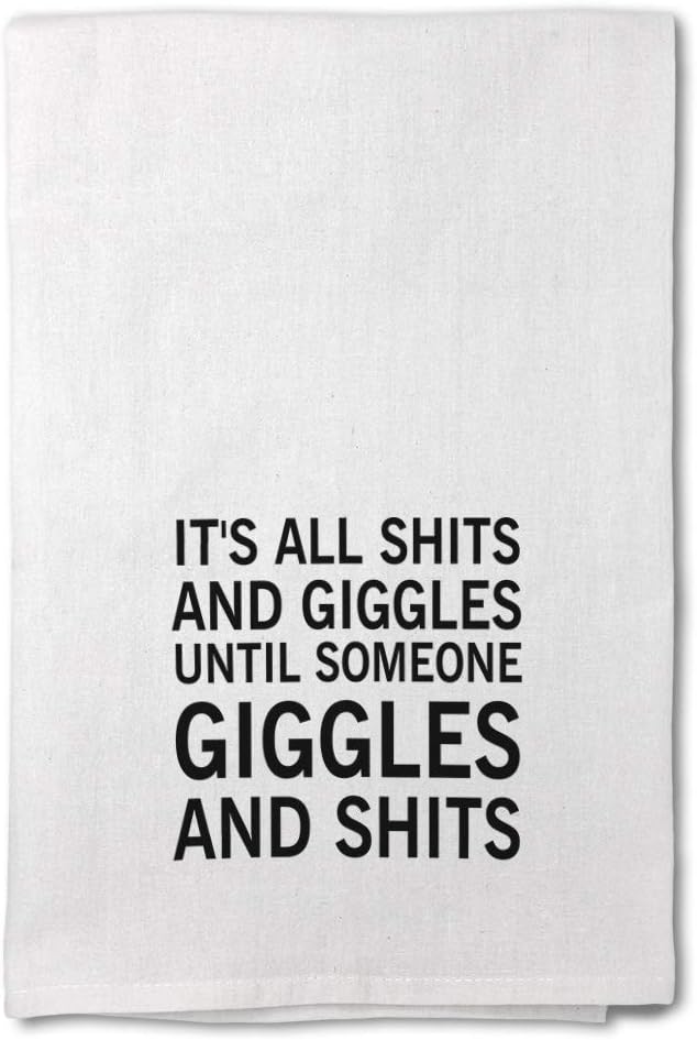 Custom Decor Flour Kitchen Towels It's All Until Someone Giggles and Shits Inspiration & Motivation Humorous Cleaning Supplies Dish Towels Personalized Text Here