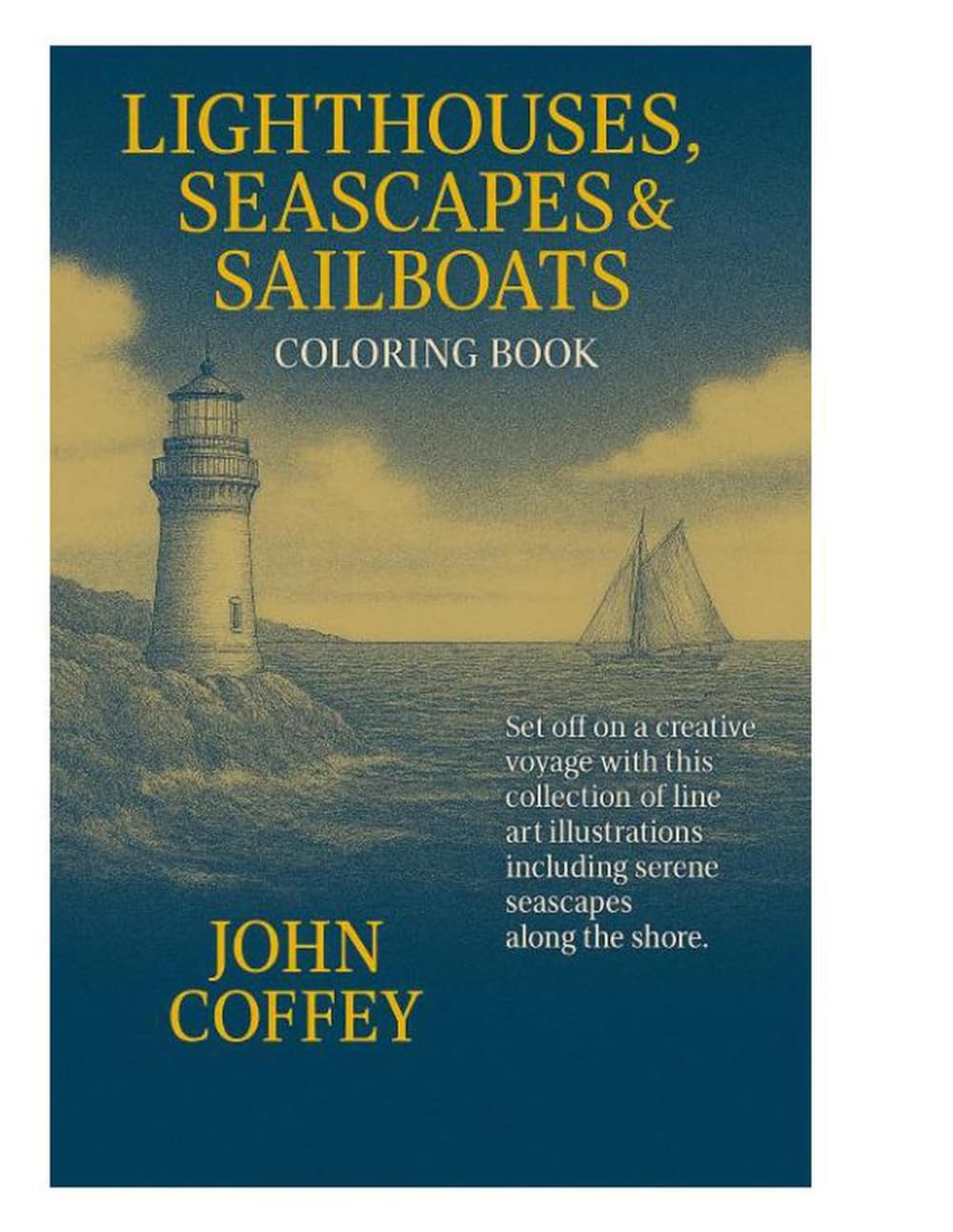 Lighthouses, Seascapes and Sailboats coloring book: Adult Coloring Book with Lighthouses, Ocean Views & Sailboats