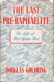 Hardcover The Last Pre-Raphaelite; a Record of the Life and Writings of Ford Madox Ford Book