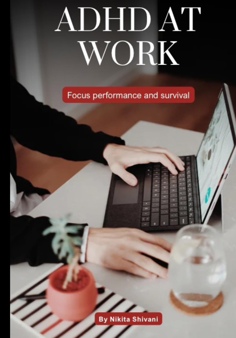 ADHD At Work: Focus, Performance and Survival