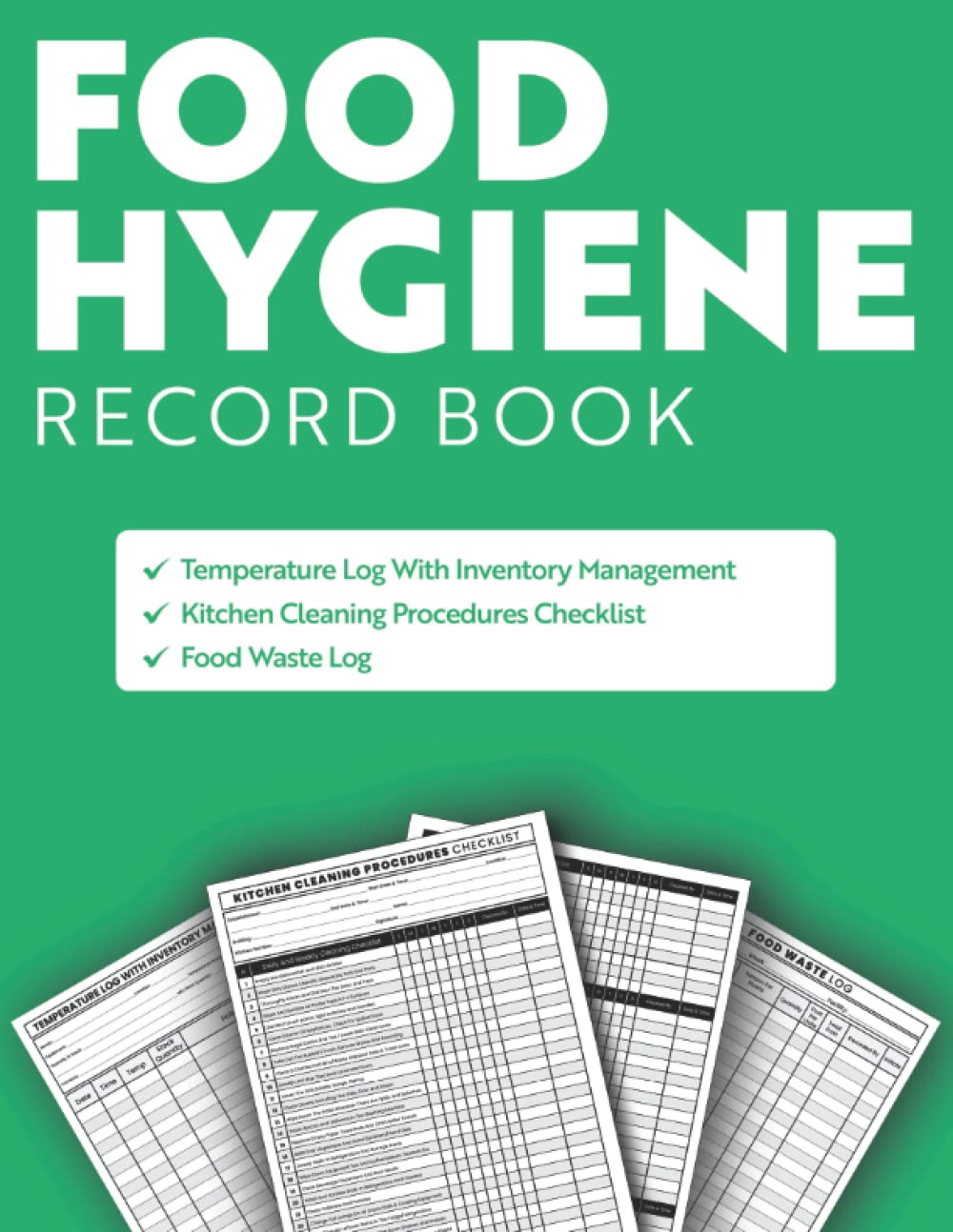 Food Hygiene Record Book: All-In-One Food Hygiene Tracker ( Temperature Log with Inventory Management, Kitchen Cleaning Procedures Checklist and Food Waste Log) for Home and Small Business