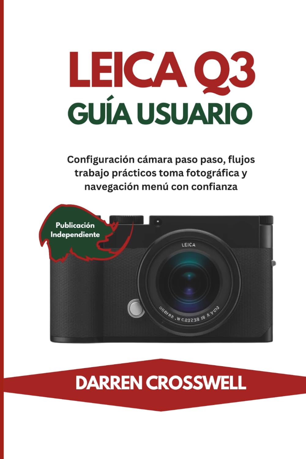 Leica Q3 Guía usuario: Configuración cámara paso paso, flujos trabajo prácticos toma fotográfica y navegación menú con confianza