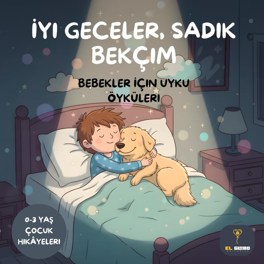 İyi Geceler Sadık Bekçim: Bebekler İçin Uyku Öyküleri | In Turkish: 0-3 Yaş Çocuk Hikâyeleri - Bedtime Story in Turkish for Babies and Toddlers - Children's Turkish Book