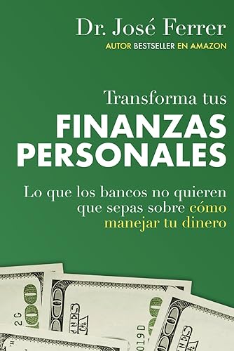 Transforma tus finanzas personales: Lo que los bancos no quieren que sepas sobre cómo manejar tu dinero (Maximiza tus ganancias y optimiza tus ... y emprender con mínima inversión)