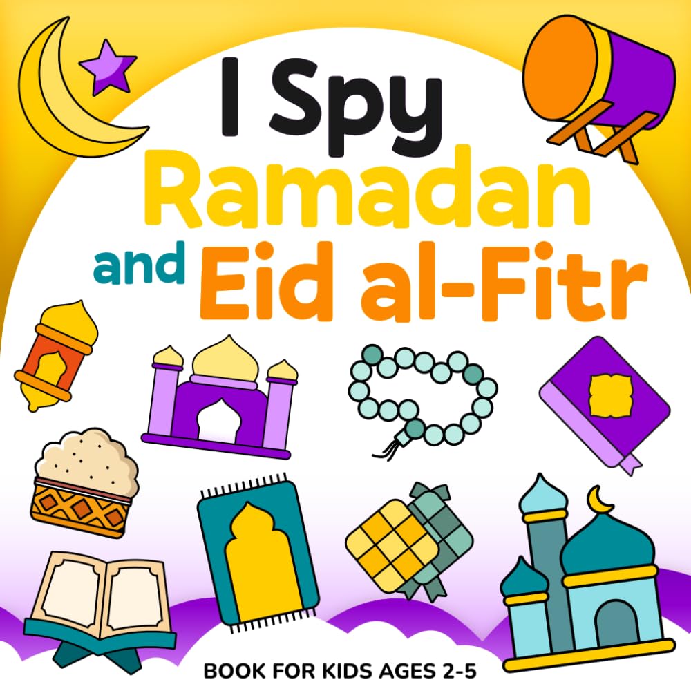 I Spy Ramadan and Eid al-Fitr Book for Kids Ages 2-5: An A to Z Islamic Activity Book for Muslim Boys and Girls