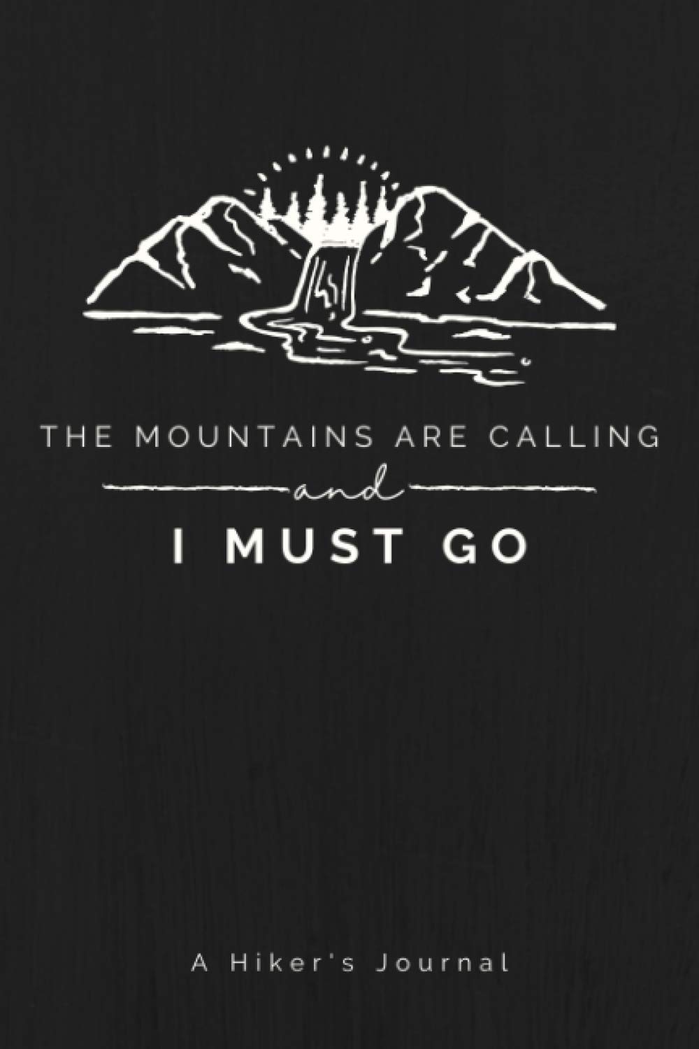 A Hiker's Journal | A Hiking Log Book to Track Mountaineering, Trekking and Camping Trips | Trail Passport Notebook for Documenting Adventure Notes, Details & Experience