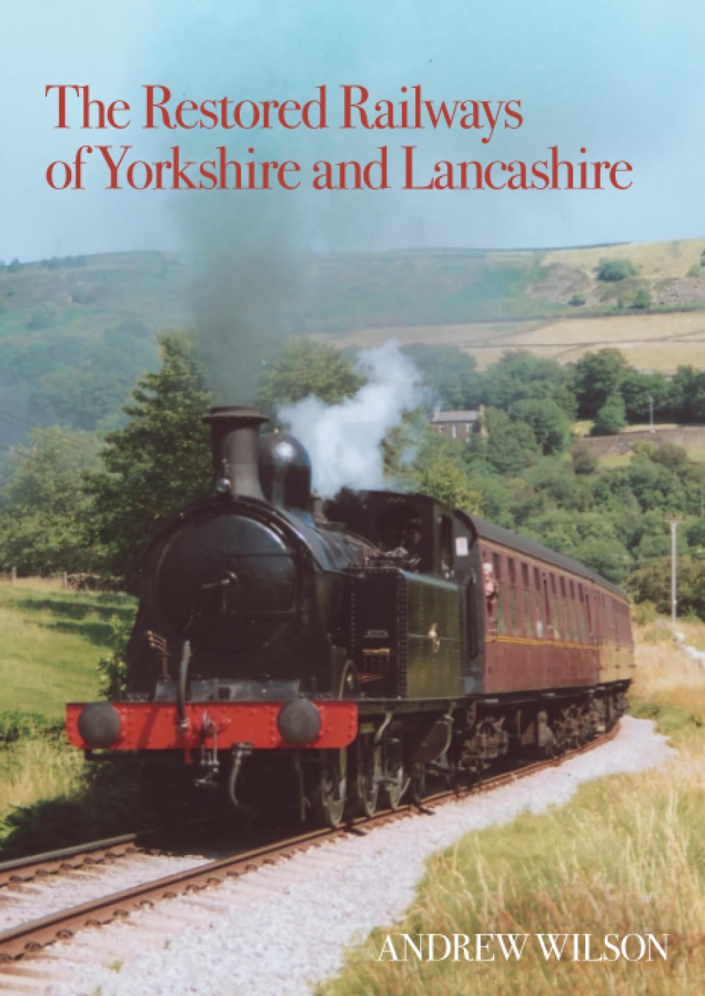 The Restored Railways of Yorkshire and Lancashire