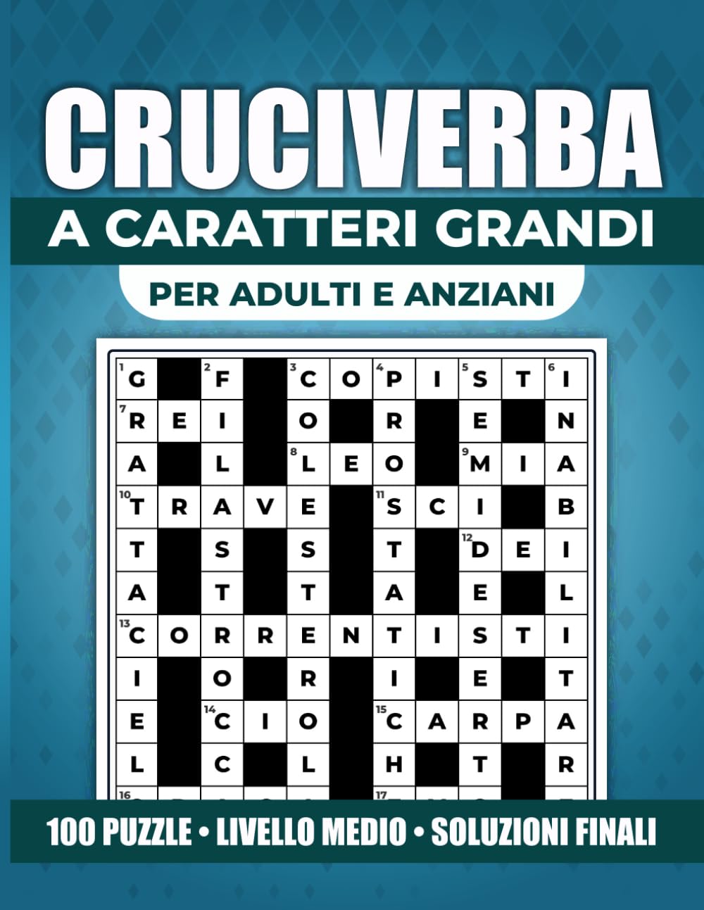 100 Cruciverba in Italiano a Caratteri Grandi: Per Adulti e Anziani | Livello Medio con Soluzioni Finali | Formato Grande 8,5 x 11 Pollici
