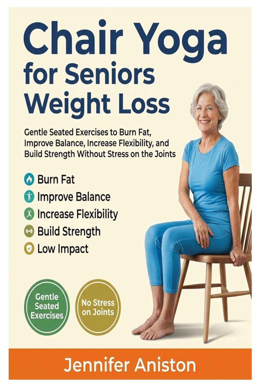 Chair Yoga for Seniors Weight Loss: Gentle Seated Exercises to Burn Fat, Improve Balance, Increase Flexibility, and Build Strength Without Stress on the Joints