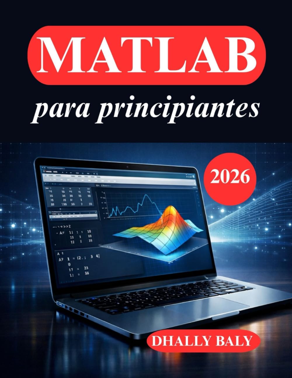MATLAB para principiantes: La guía práctica para codificación, modelado y visualización