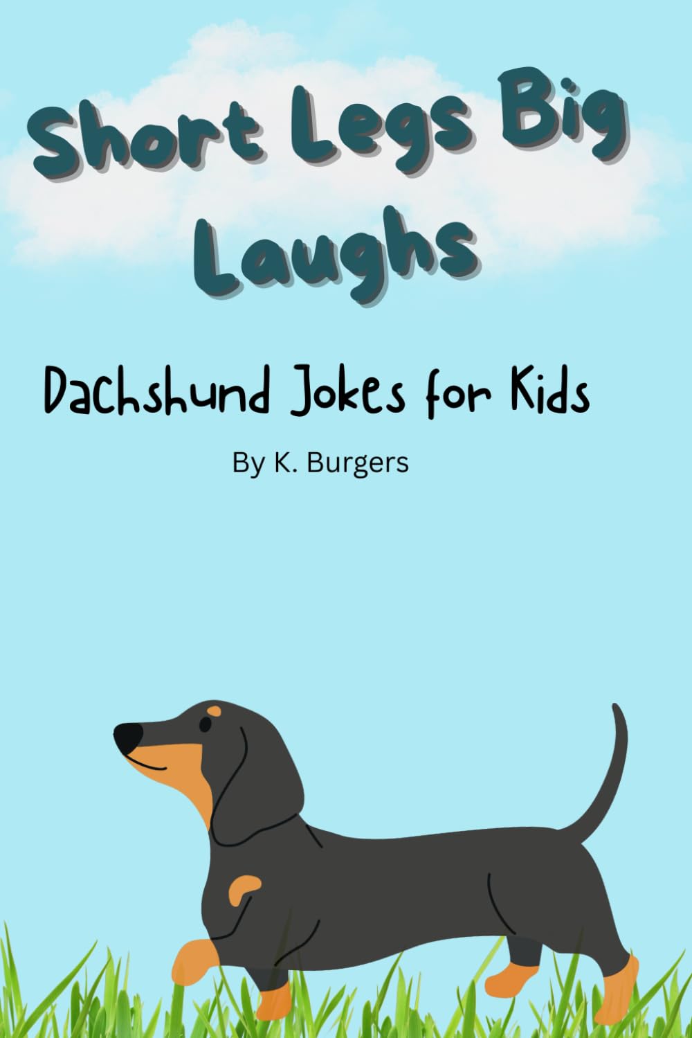 Short Legs Big Laughs: Dachshund Jokes for Kids: A Dachshund Joke Book for Kids Ages 6–12 with Clean & Funny Dog Jokes