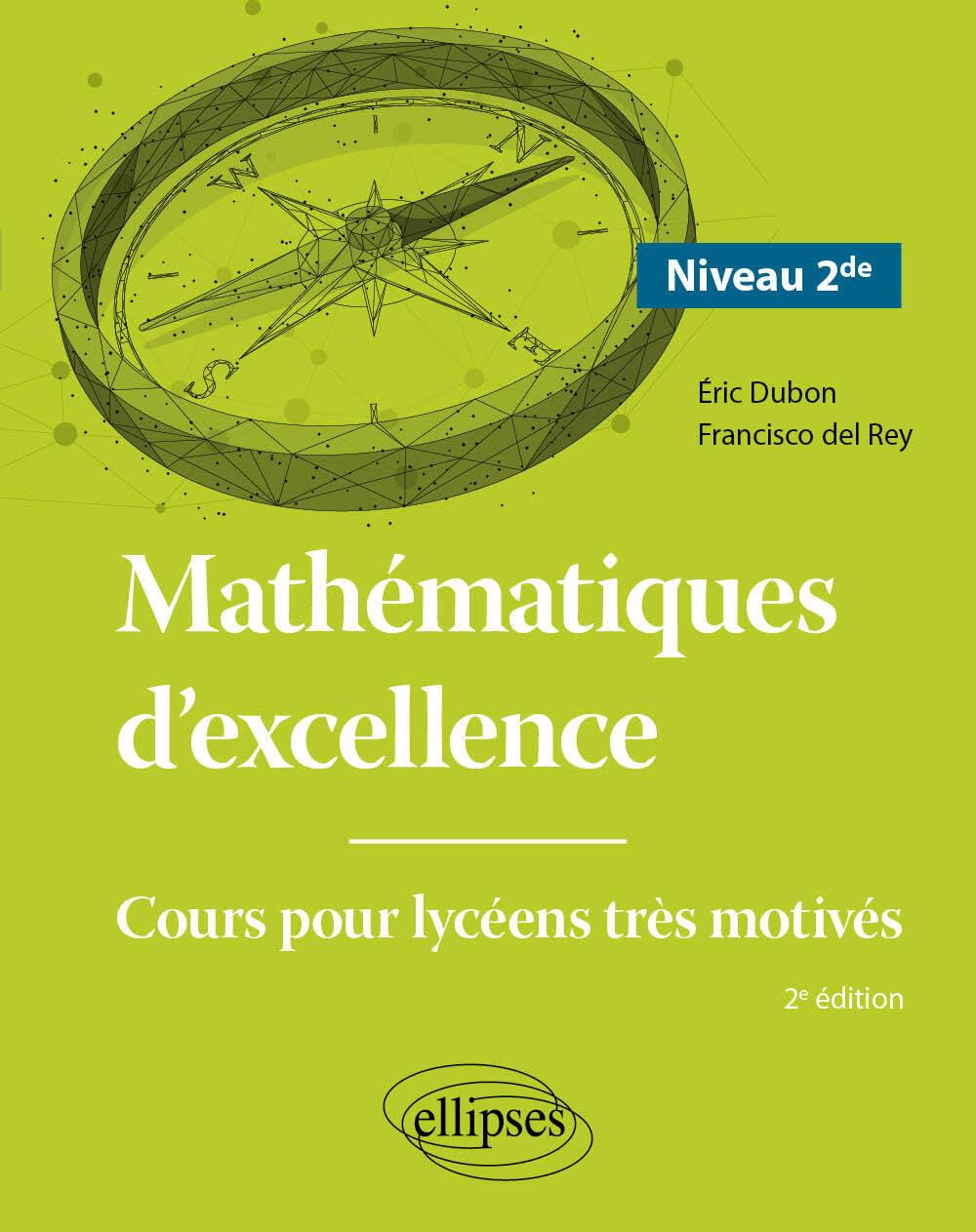 Mathématiques d'excellence - Niveau 2de: Cours pour lycéens très motivés