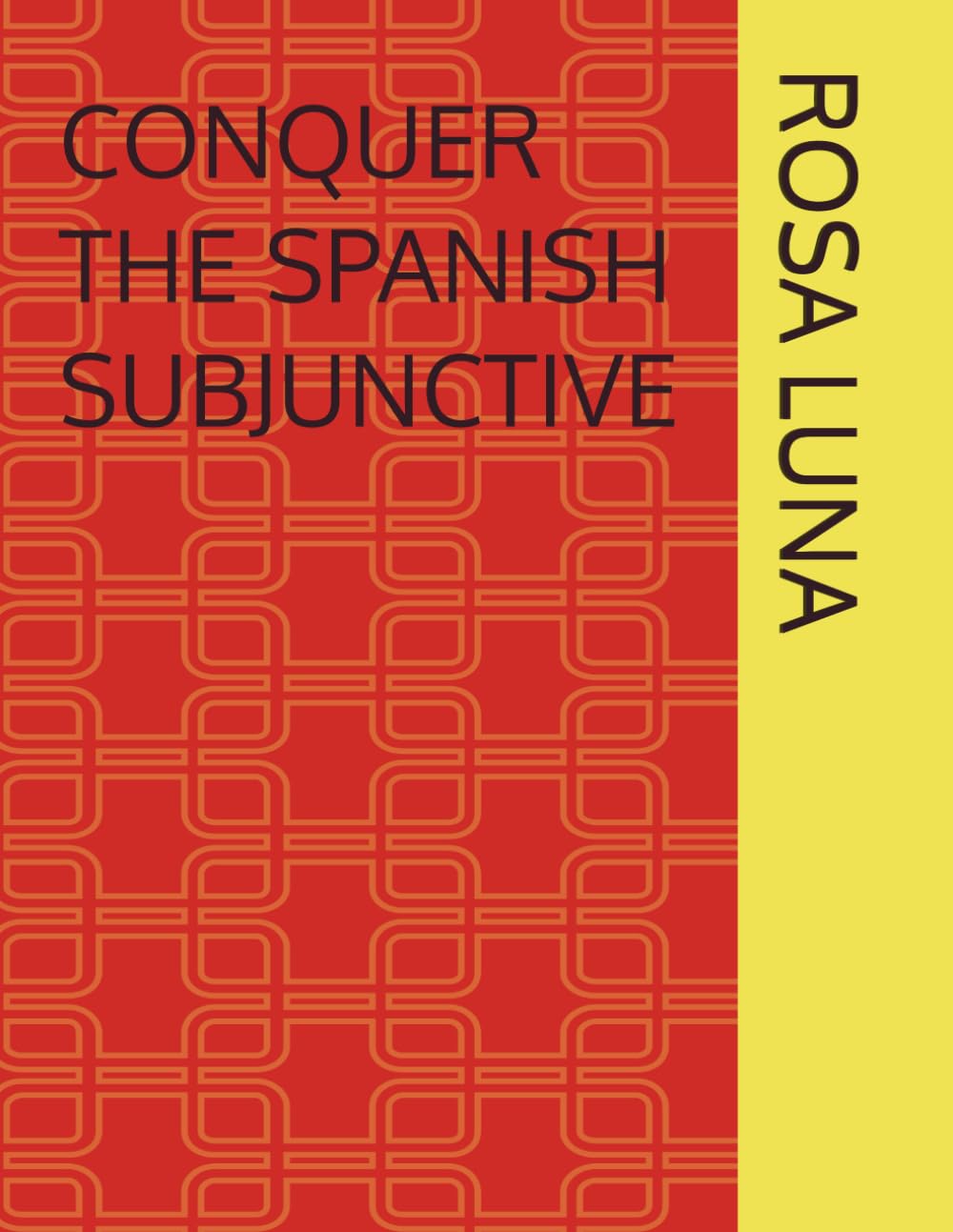 CONQUER THE SPANISH SUBJUNCTIVE (DRILL IT! SPANISH)