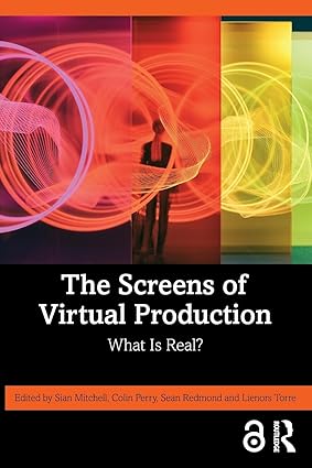 The Screens of Virtual Production: What is Real? book cover