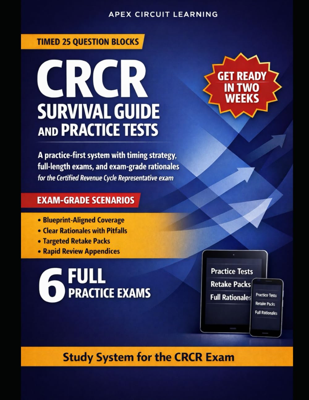 CRCR SURVIVAL GUIDE AND PRACTICE TESTS: A practice-first crash course with official blueprint essentials, six full-length practice exams, detailed ... the Certified Revenue Cycle Representative