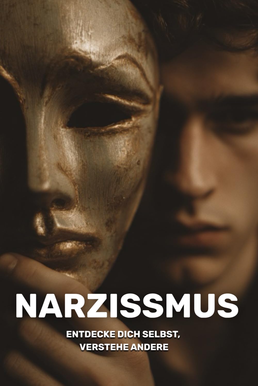 Narzissmus: Entdecke dich selbst, verstehe andere