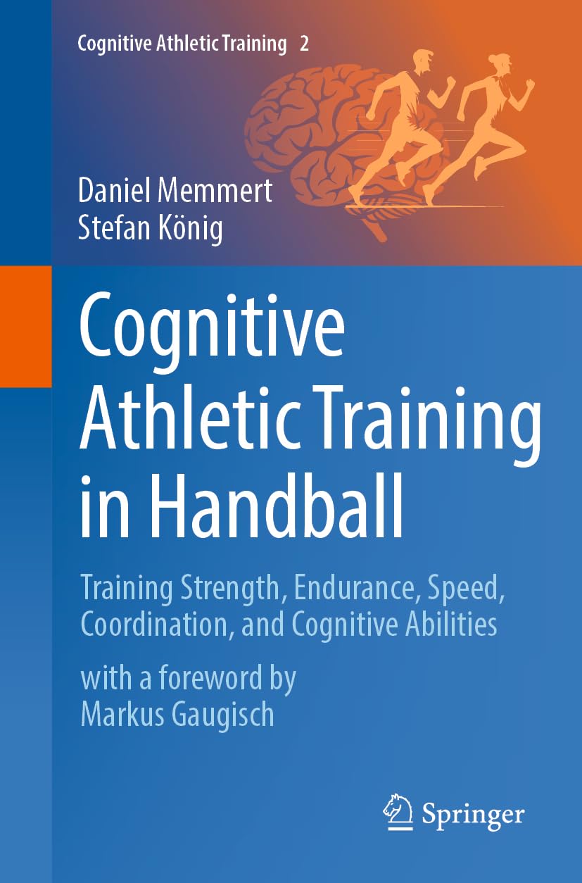 Cognitive Athletic Training in Handball: Training Strength, Endurance, Speed, Coordination, and Cognitive Abilities: 2