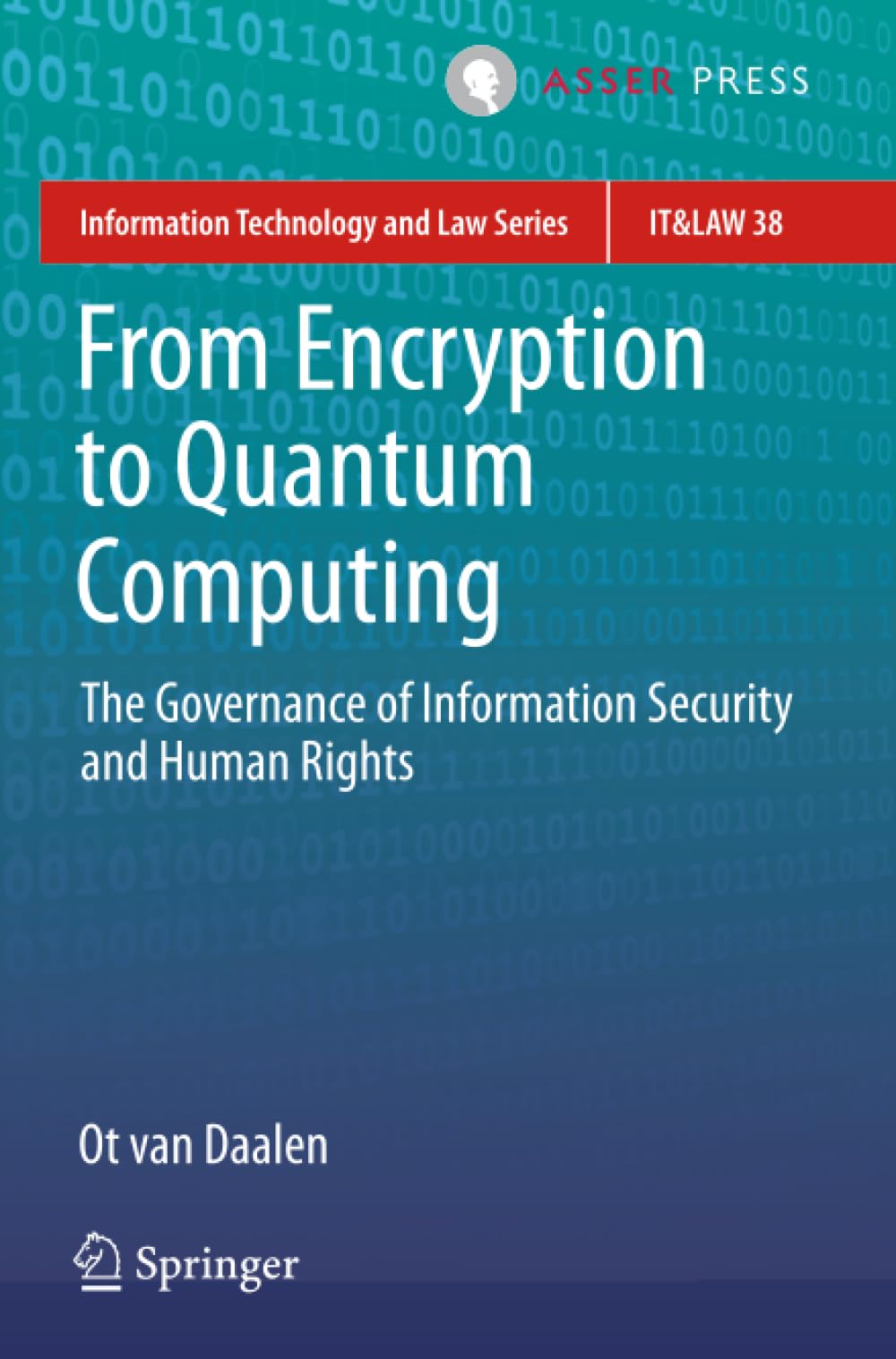 From Encryption to Quantum Computing: The Governance of Information Security and Human Rights (Information Technology and Law Series)