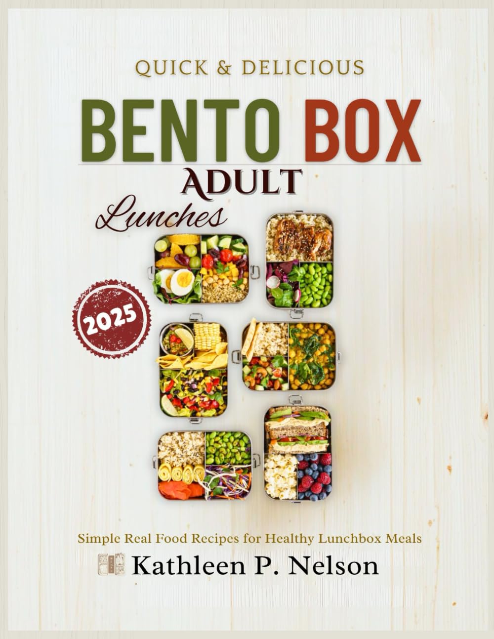 BENTO BOX QUICK ADULT LUNCHES: Simple Real Food Recipes for Healthy Lunchbox Meals (Bento box lunch recipes kitchen)