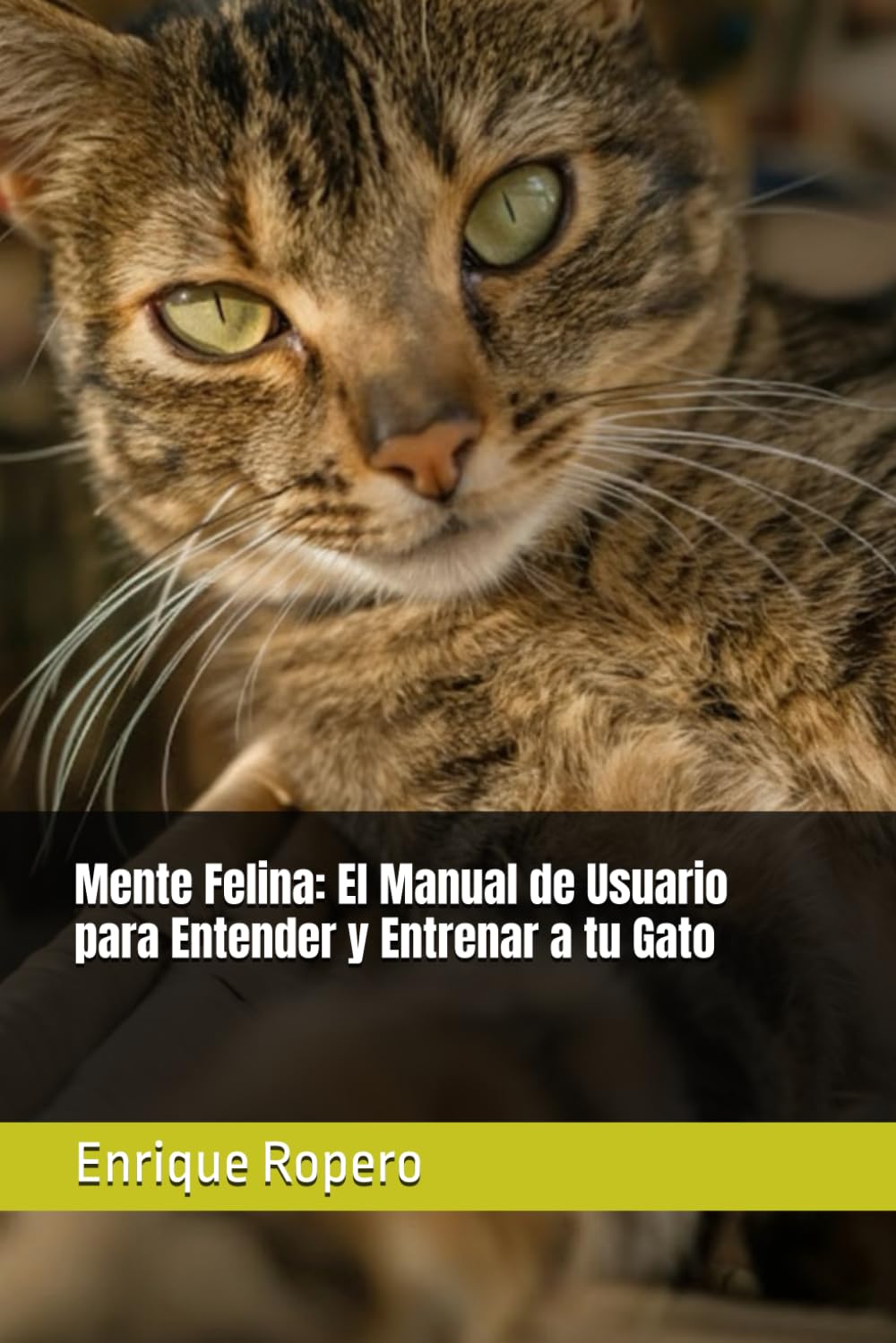 Mente Felina: El Manual de Usuario para Entender y Entrenar a tu Gato